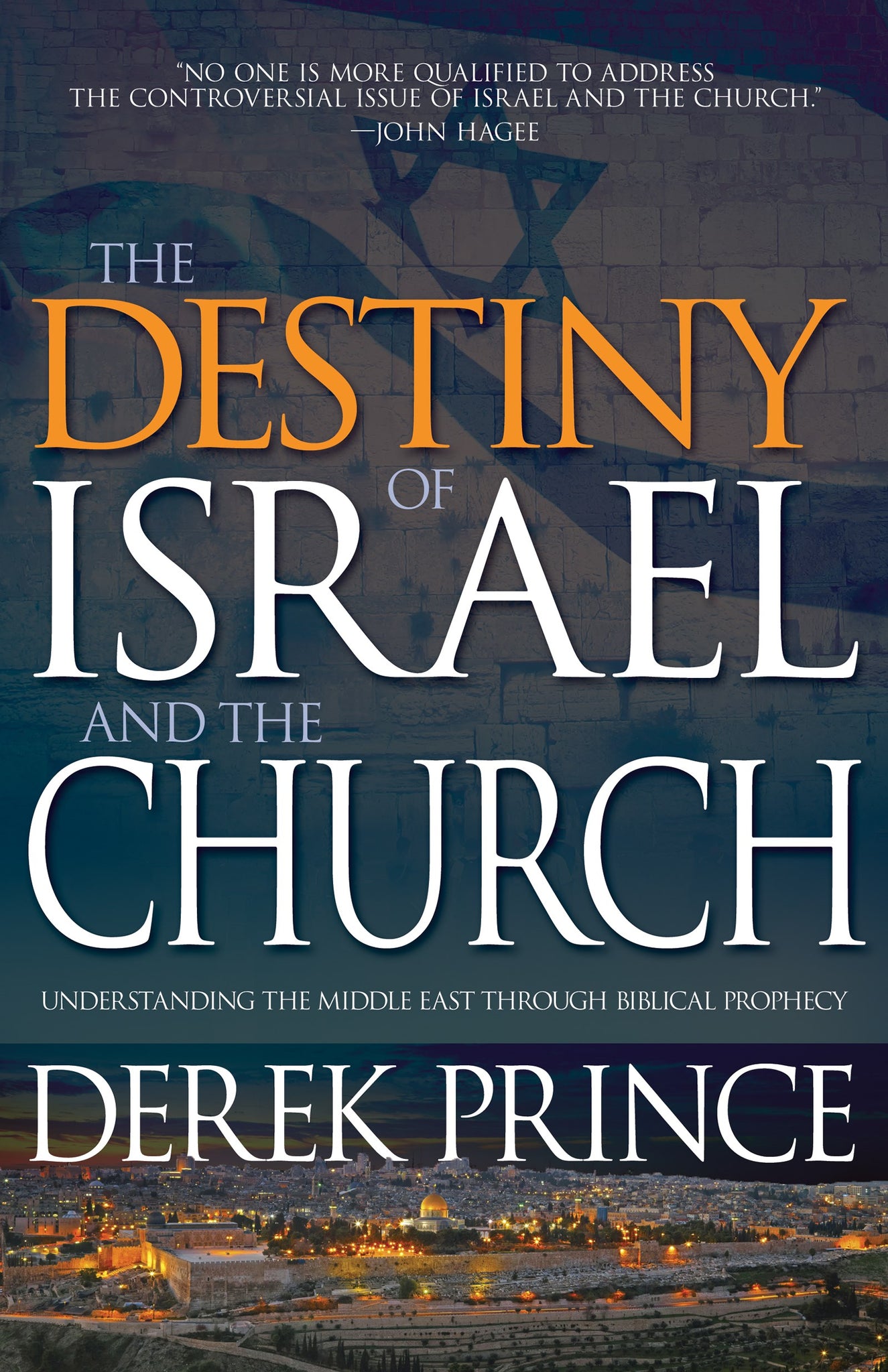 Destiny of Israel and the Church: Understanding the Middle East Through Biblical Prophecy by Derek Prince