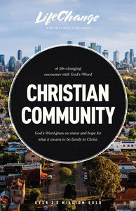 Christian Community: A Bible Study on Being Part of God’s Family (LifeChange Series) - Strengthen Your Relationships in God’s Family Through Engaging Bible Study