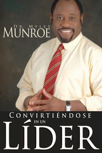 Becoming a Leader (Spanish Edition): Activate Your Leadership Potential by Dr. Myles Munroe