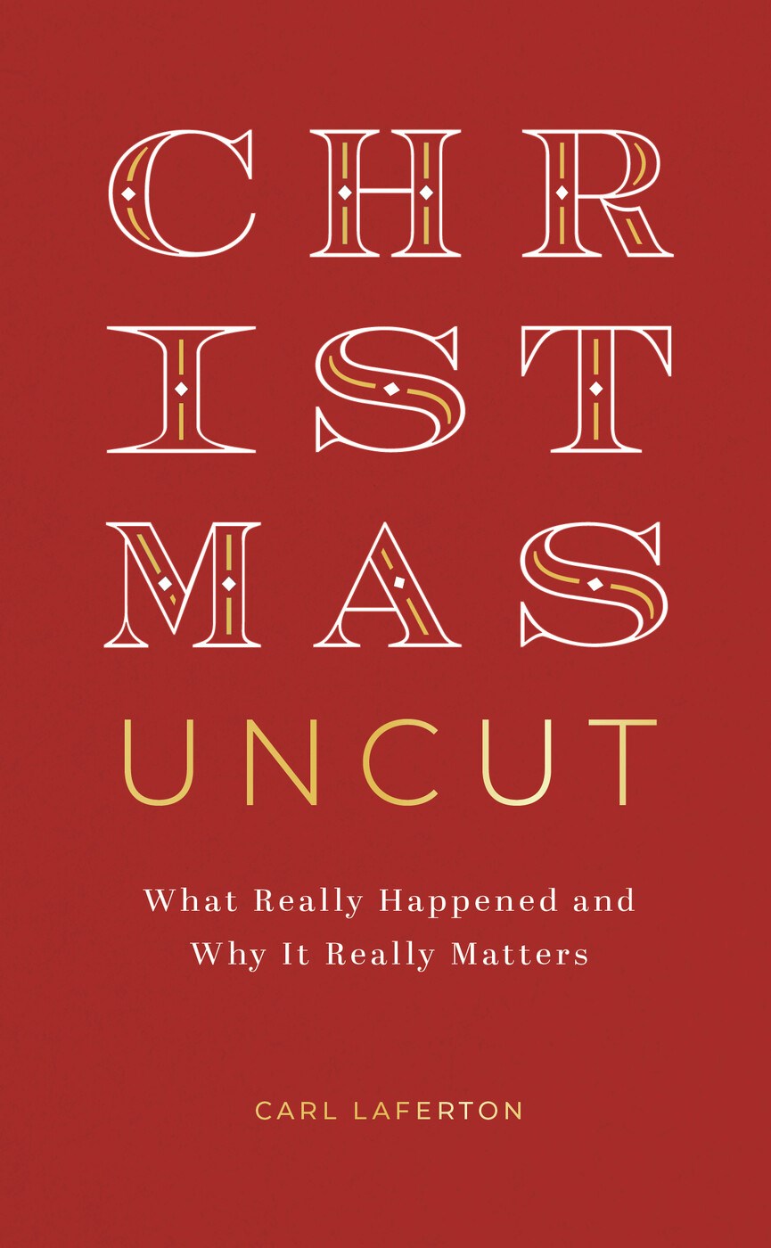 Christmas Uncut: What Really Happened and Why It Really Matters (Evangelistic outreach book to give away looking at the real, historical christmas story, introduction to Christianity / the gospel)