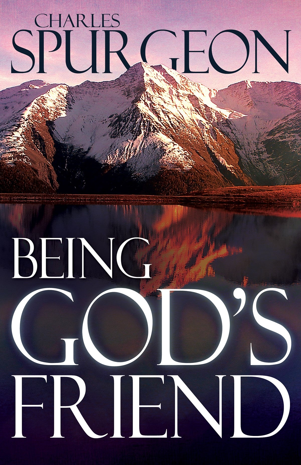 Being Gods Friend by Charles Haddon Spurgeon