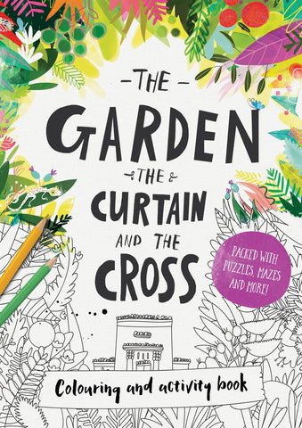 The Garden The Curtain And The Cross Colouring And Activity Book