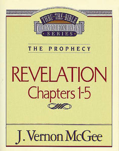 Revelation: Chapters 1-5 (Thru The Bible Commentary)