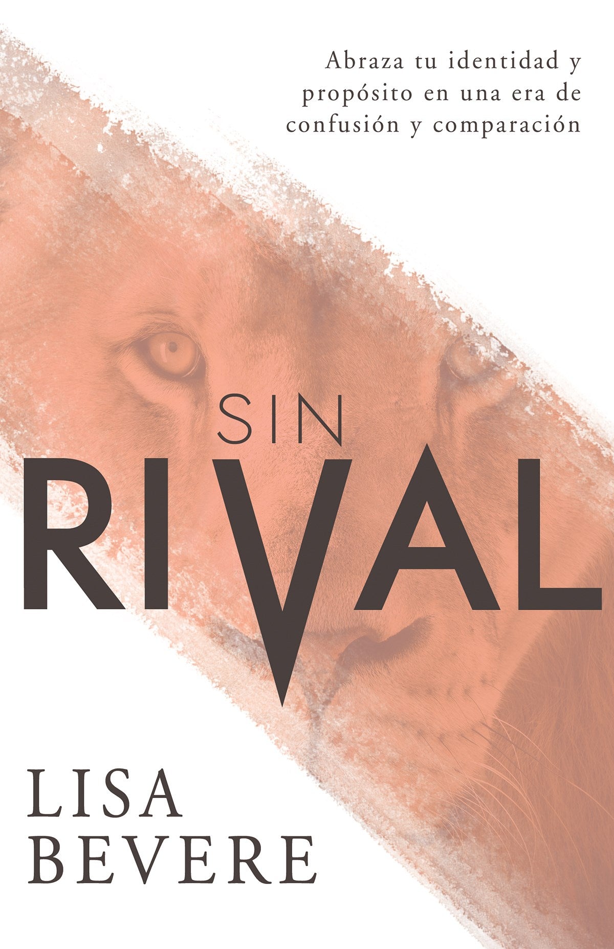 Without Rival (Spanish Edition): Embrace Your Identity and Purpose in an Age of Confusion and Comparison by Lisa Bevere