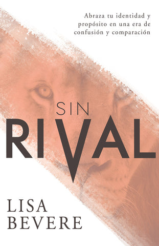 Without Rival (Spanish Edition): Embrace Your Identity and Purpose in an Age of Confusion and Comparison by Lisa Bevere