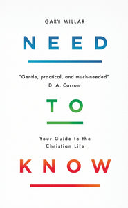 Need to Know: Your Guide To The Christian Life