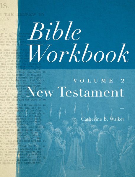 Bible Workbook Vol. 2 New Testament : Volume 2 by Catherine B. Walker