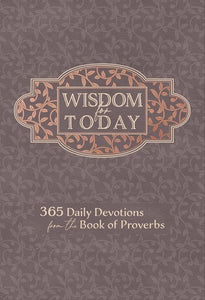 Wisdom for Today: 365 Daily Devotions from the Book of Proverbs