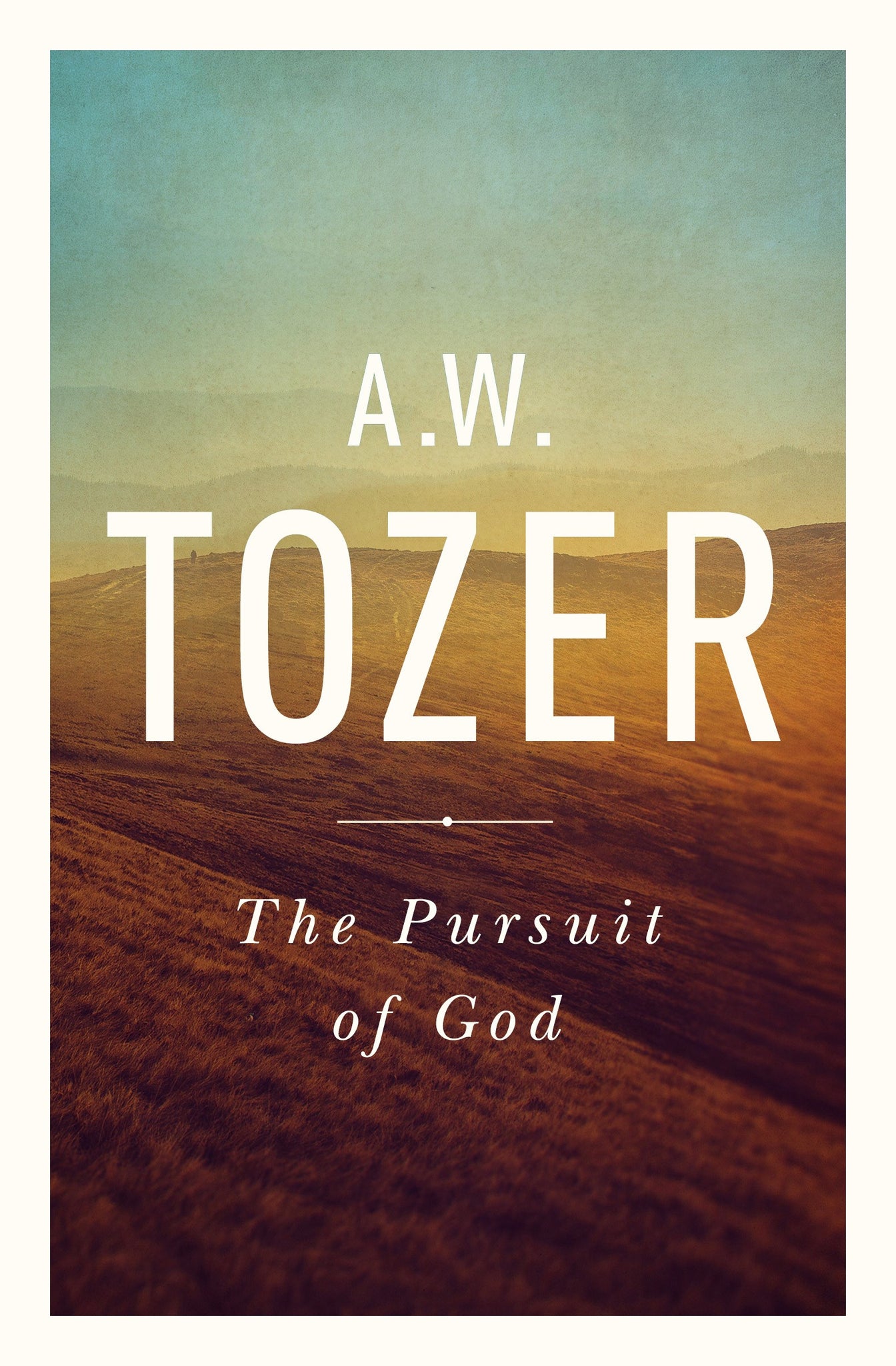 The Pursuit of God: The Human Thirst for the Divine