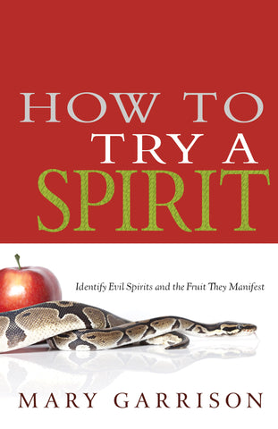 How To Try A Spirit: Identify Evil Spirits and the Fruit They Manifest