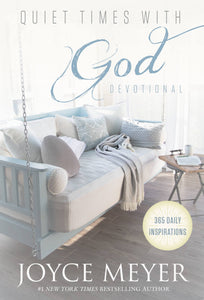 Quiet Times With God Devotional: 365 Daily Inspirations for Spiritual Growth by Joyce Meyer