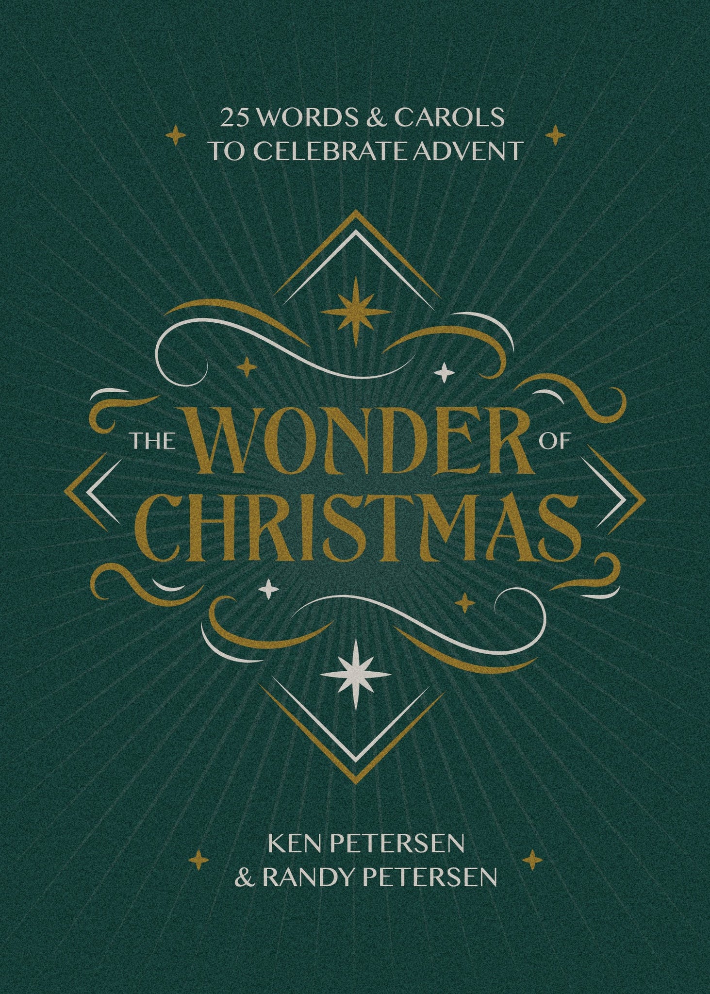 The Wonder of Christmas: 25 Words and Carols to Celebrate Advent by Petersen Ken