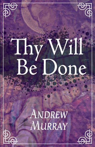 Thy Will Be Done: Discovering and Living in the Center of God's Purpose for Your Life