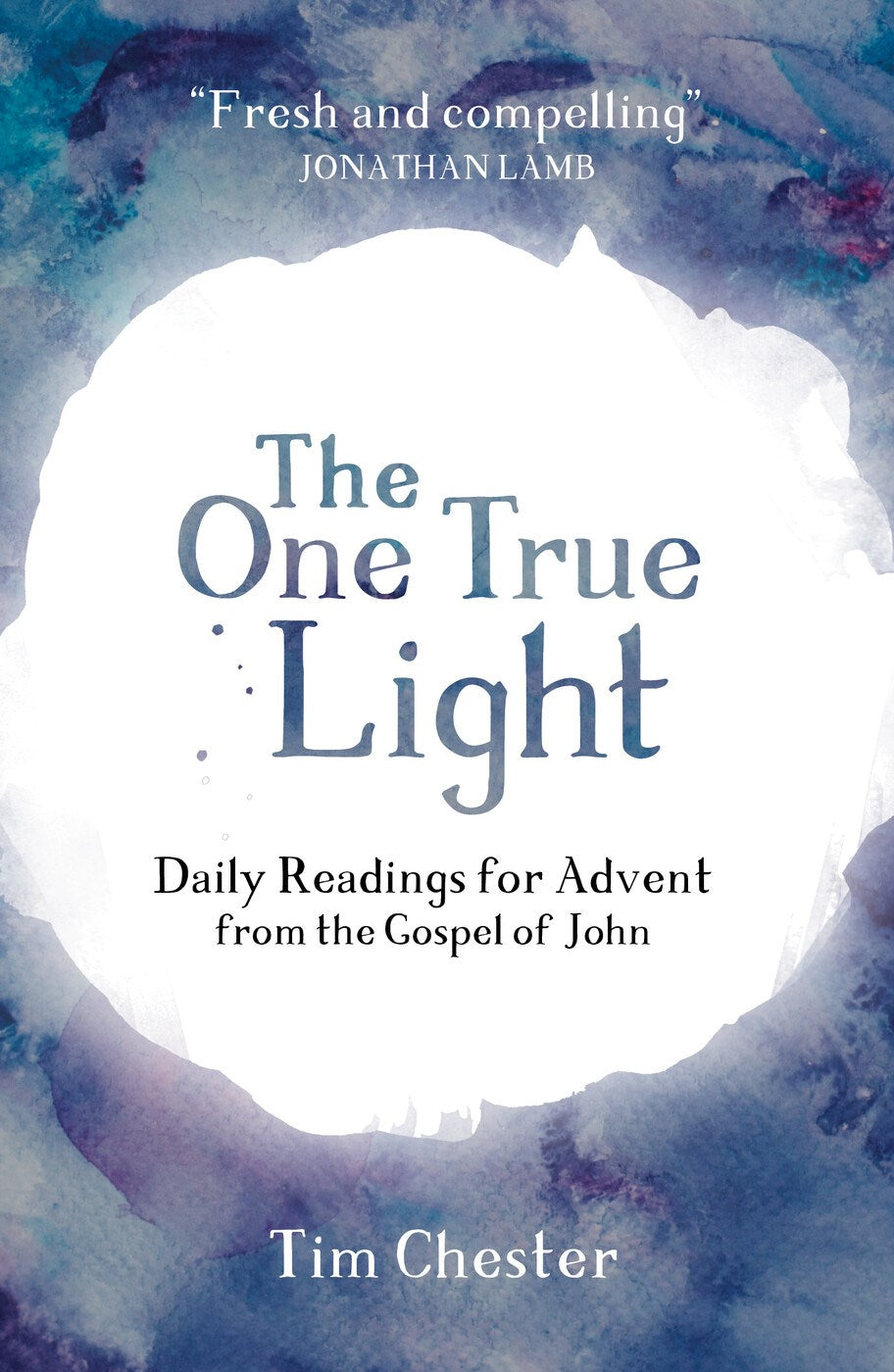 The One True Light: Daily Readings For Advent From The Gospel Of John