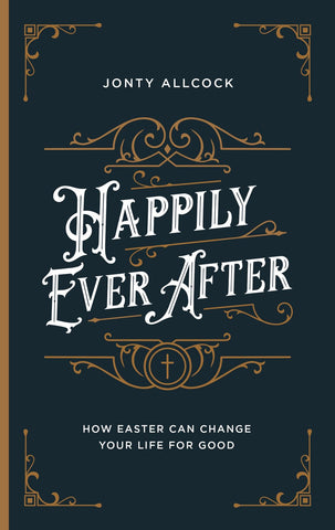 Happily Ever After: How Easter Can Change Your Life for Good