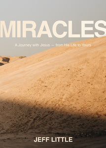 Miracles: A Journey with Jesus -- from His Life to Yours