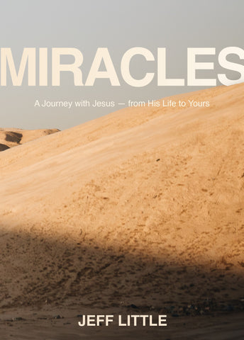 Miracles: A Journey with Jesus -- from His Life to Yours