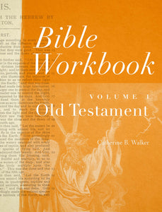 Bible Workbook Vol. 1: Old Testament (Volume 1) - A Systematic and Engaging Study of the Old Testament