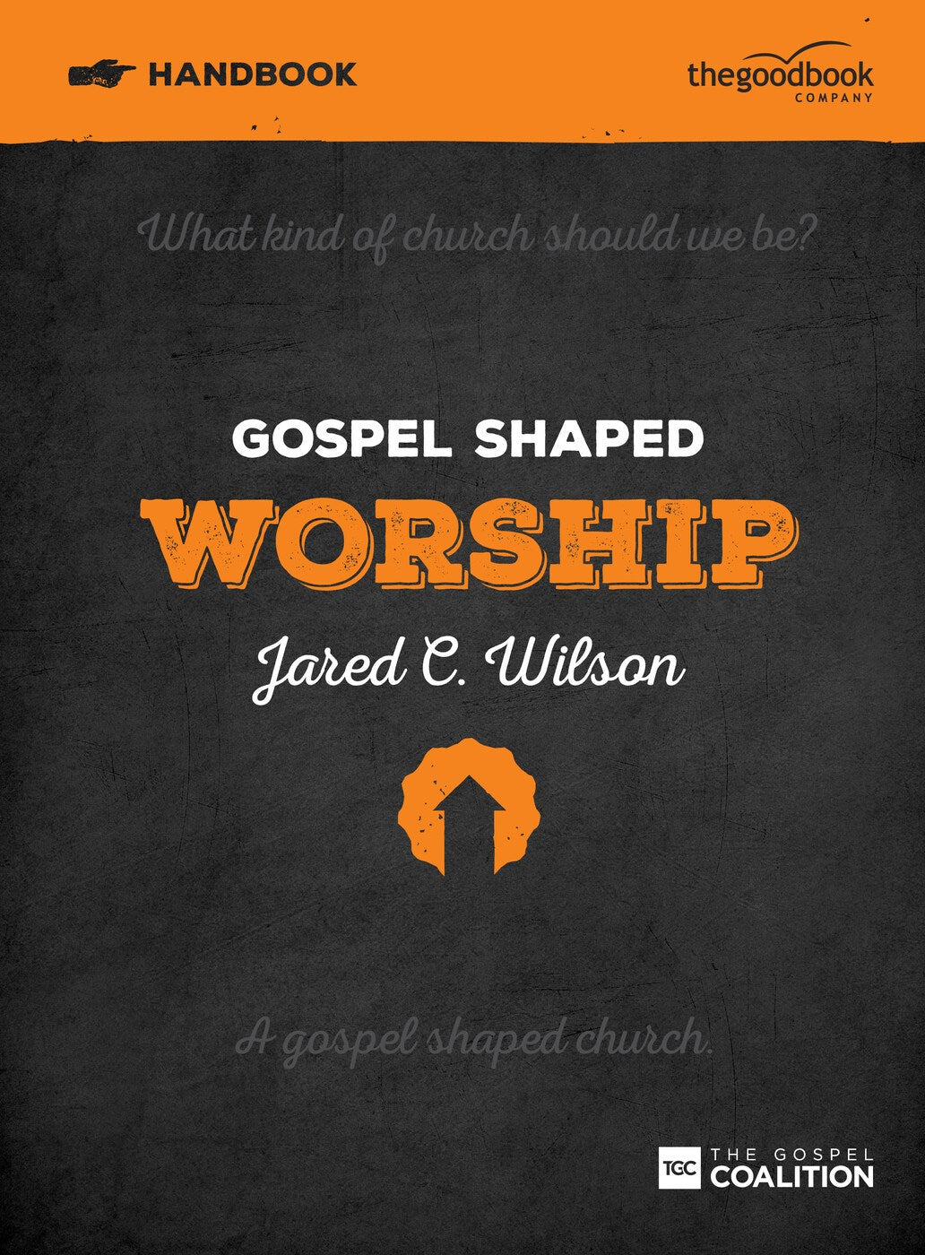 Gospel Shaped Worship Handbook (Gospel Shaped Church)