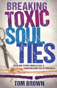 Breaking Toxic Soul Ties: Healing From Unhealthy & Controlling Relationships