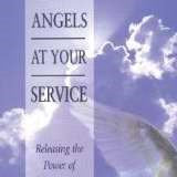 Angels at Your Service: Releasing the Power of Heaven's Host Paperback