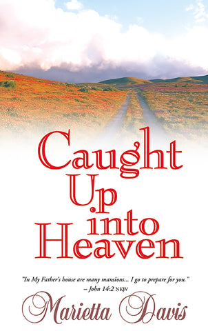 Caught Up Into Heaven by Marietta Davis