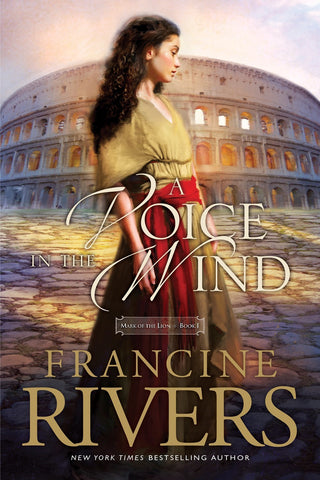 A Voice in the Wind: Mark of the Lion Series Book 1 (Christian Historical Fiction Novel Set in 1st Century Rome)