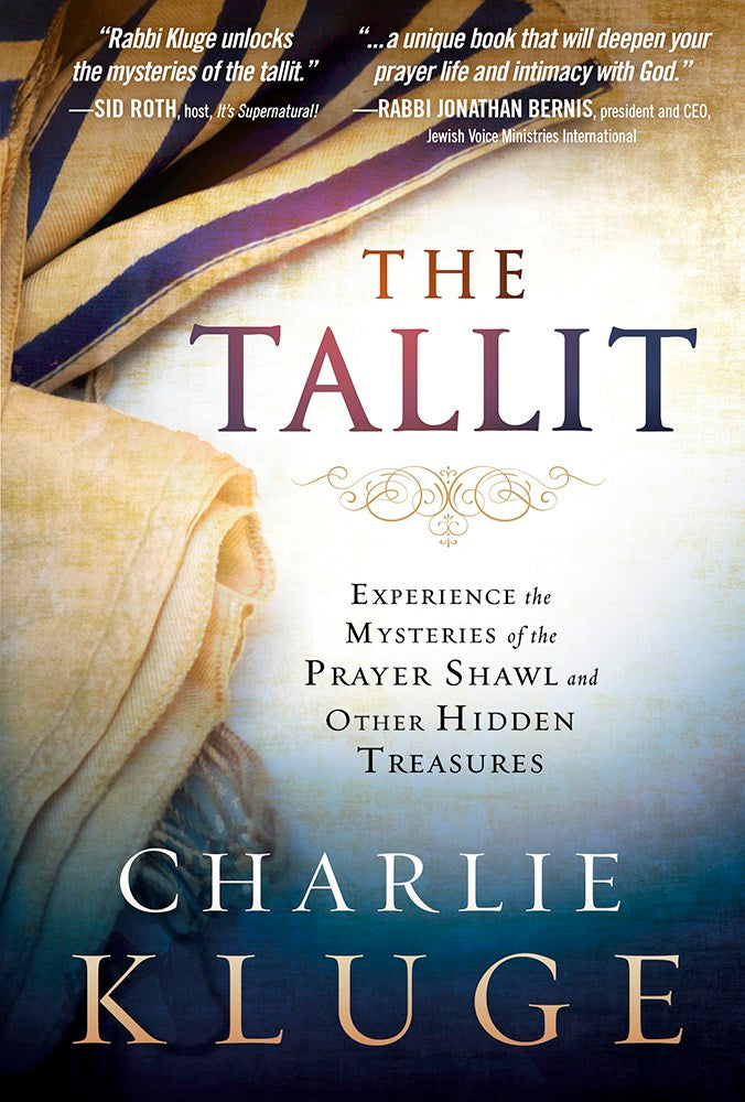 The Tallit: Experience the Mysteries of the Prayer Shawl and Other Hidden Treasures