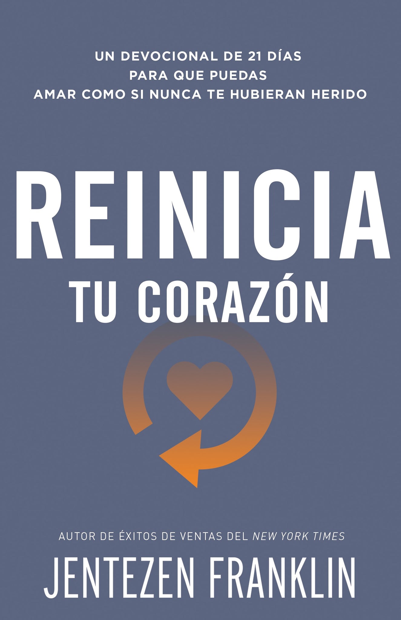 Restart Your Heart (Spanish Edition): 21 Encouraging Devotions to Love Like You've Never Been Hurt by Jentezen Franklin