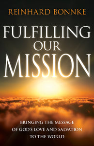 Fulfilling Our Mission: Bringing the Message of Gods Love and Salvation to the World