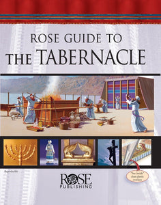 Rose Guide to the Tabernacle by Rose Publishing: Comprehensive Illustrated Hardcover Edition