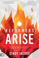 Reformers Arise: Your Prophetic Strategy for Bringing Heaven to Earth by Cindy Jacobs