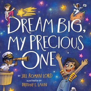 Dream Big, My Precious One: Inspiring Rhyming Picture Book for Children (Hardcover Edition)