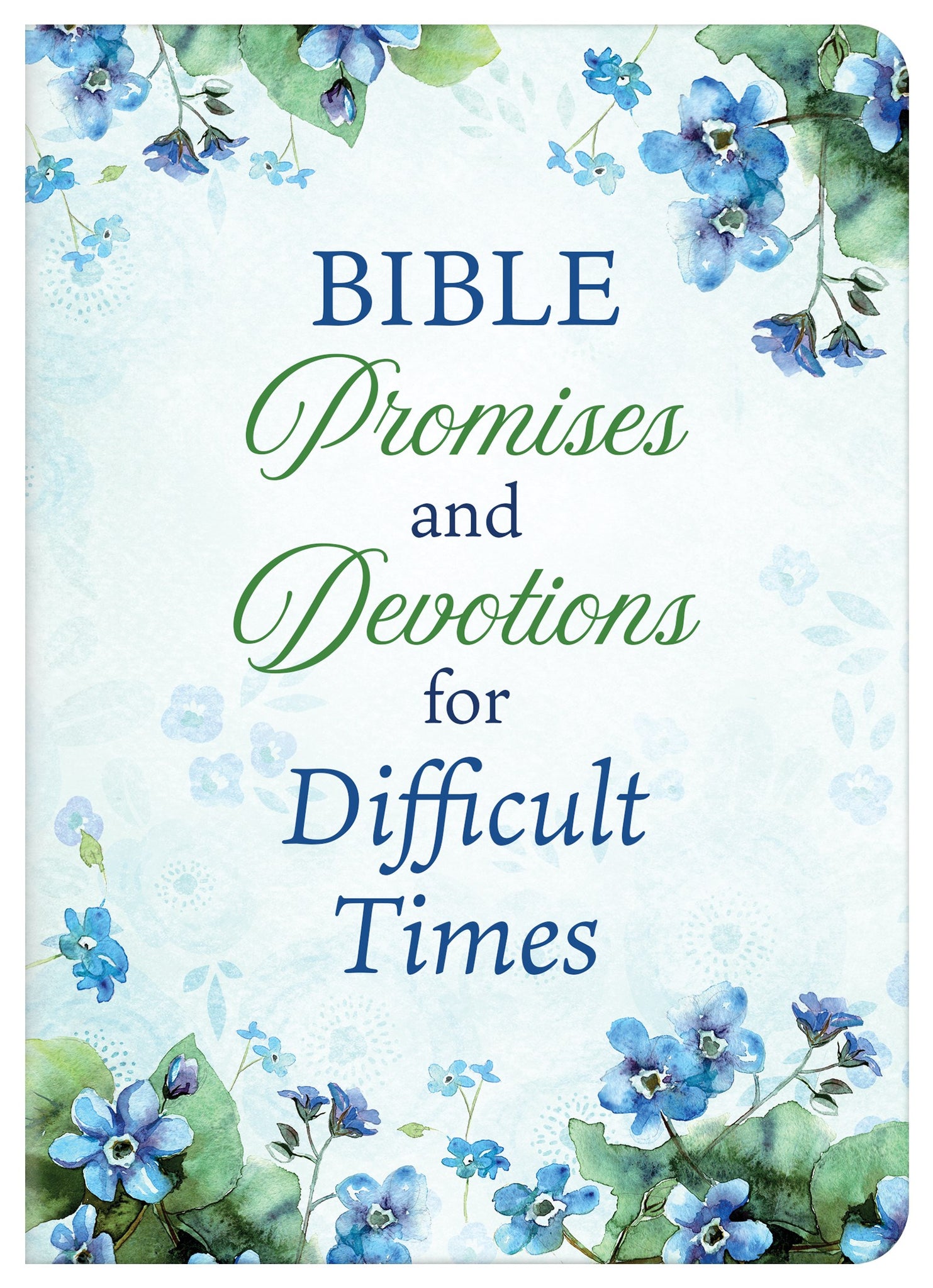 Bible Promises and Devotions for Difficult Times: Finding Hope and Comfort in God's Word