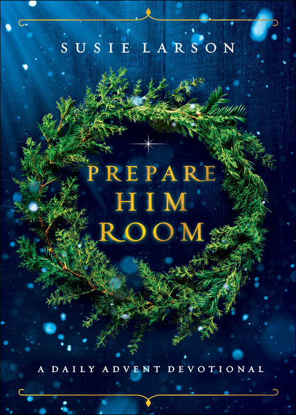 Prepare Him Room: A Daily Advent Devotional