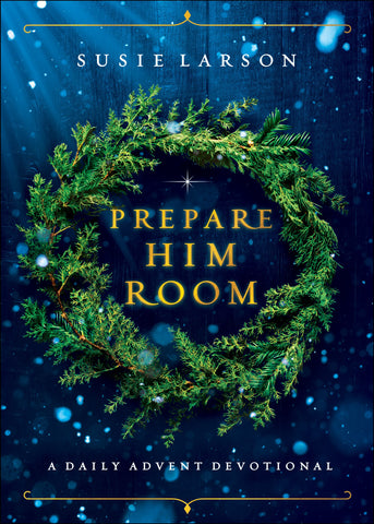 Prepare Him Room: A Daily Advent Devotional