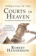 Operating in the Courts of Heaven (Expanded Edition Featuring All New Content)