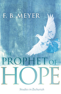 The Prophet of Hope: Studies in Zechariah