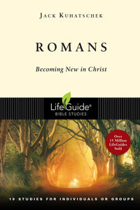 Romans: Becoming New in Christ – 19 Studies in 2 Parts for Individuals or Groups (LifeGuide Bible Studies)