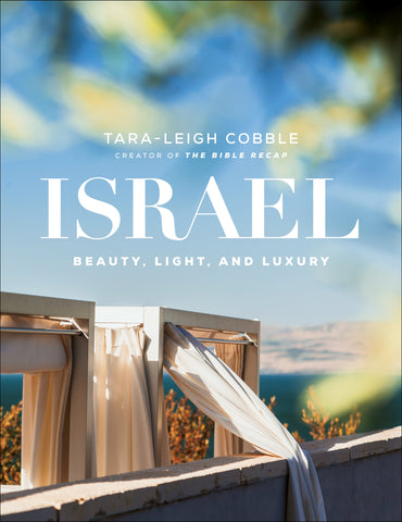 Israel: Beauty, Light, and Luxury (A Vibrant, Full-Color Coffee Table Book with 350 Photos of the Holy Land's Features, Flora, & People. Also Includes 31 Bible Devotionals)