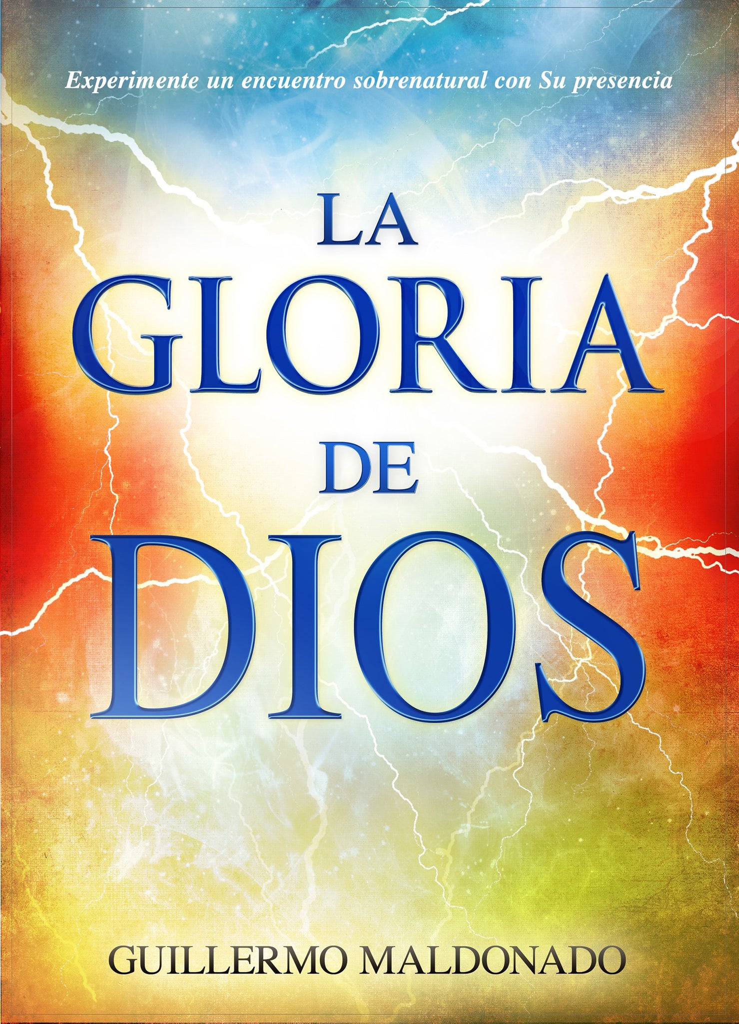 The Glory of God (Spanish Edition): Experience a Supernatural Encounter with His Presence by Guillermo Maldonado