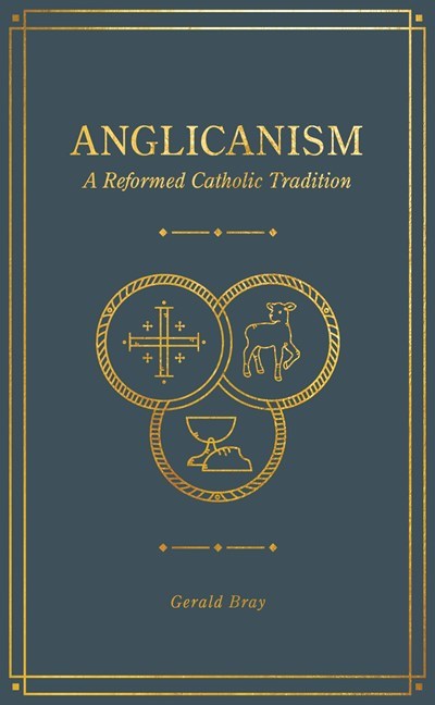 Anglicanism: A Reformed Catholic Tradition