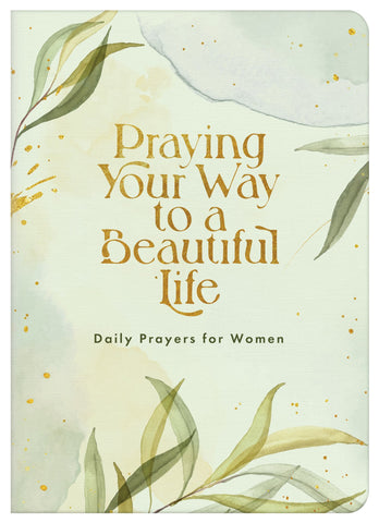 Praying Your Way To A Beautiful Life