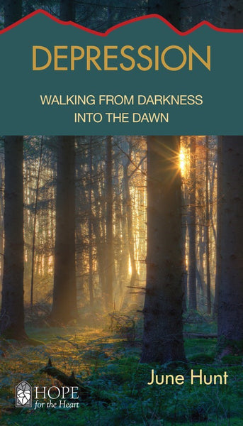 Depression (Hope for the Heart): Emerging from Darkness into the Dawn