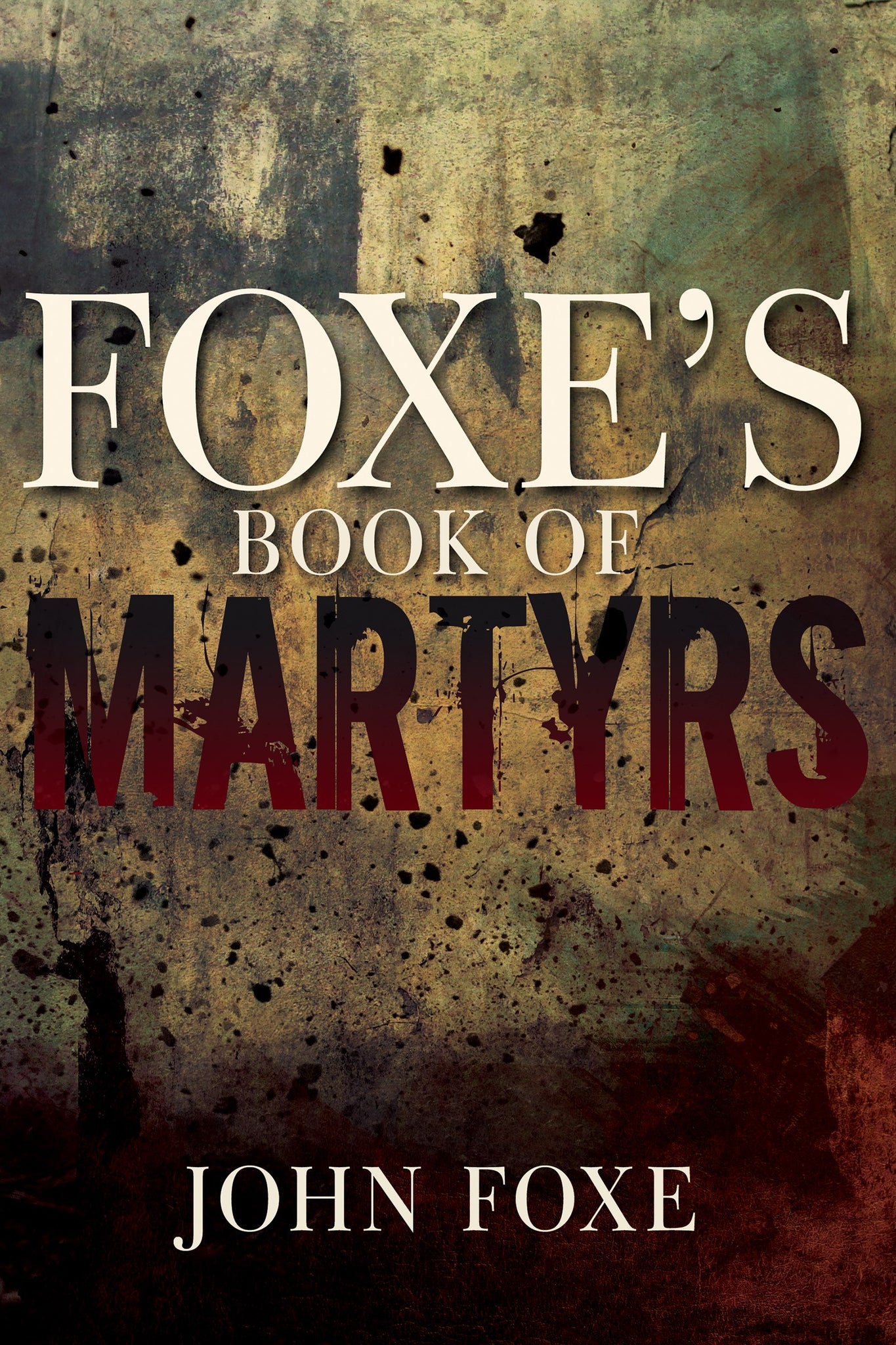 Foxe's Book Of Martyrs  - A Book from Whitaker House