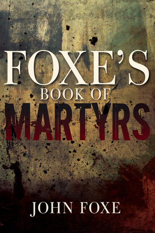 Foxe's Book Of Martyrs  - A Book from Whitaker House