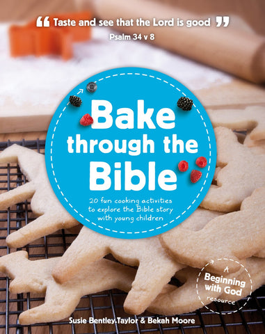 Bake through the Bible: 20 Fun Cooking Activities To Explore The Bible Story With Young Children ( Beginning With God )