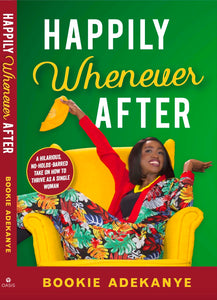 HAPPILY WHENEVER AFTER: Finding happiness while waiting by Bookie Adekanye