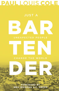 Just a Bartender: Unexpected People Change the World