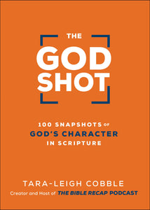 The God Shot: 100 Snapshots of Gods Character in Scripture (A Daily Bible Devotional and Study on the Attributes of God from Every Book in the New Testament)